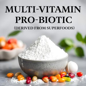 Multi-Vitamin Pro-Biotic (Derived from superfoods)